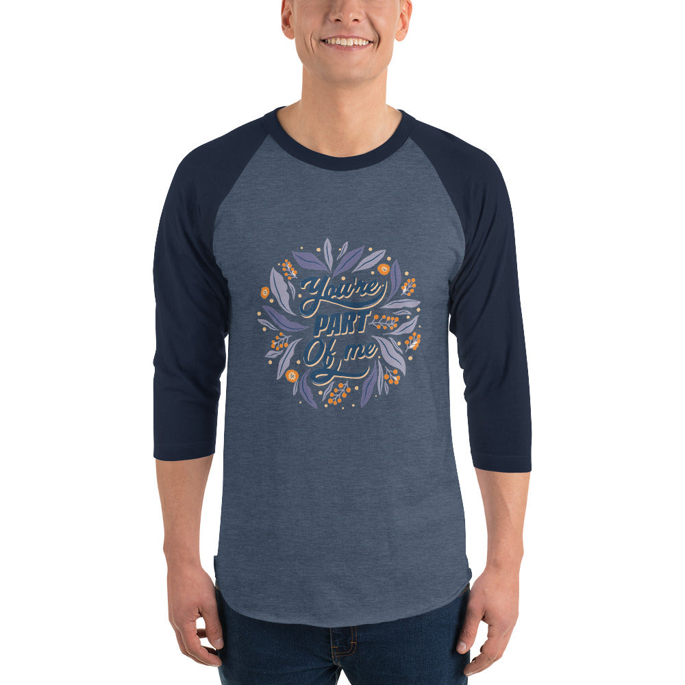 You're PART Of me | Unisex 3/4 Sleeve Raglan Shirt | Tultex 245