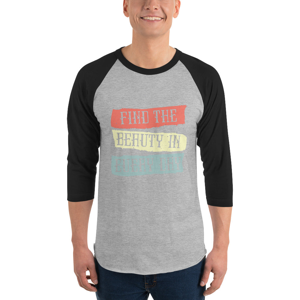 Find the beauty in every day | Unisex 3/4 Sleeve Raglan Shirt | Tultex 245