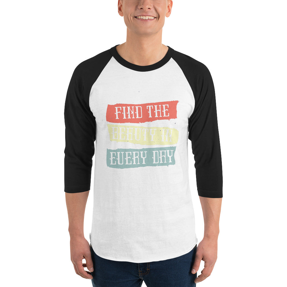 Find the beauty in every day | Unisex 3/4 Sleeve Raglan Shirt | Tultex 245