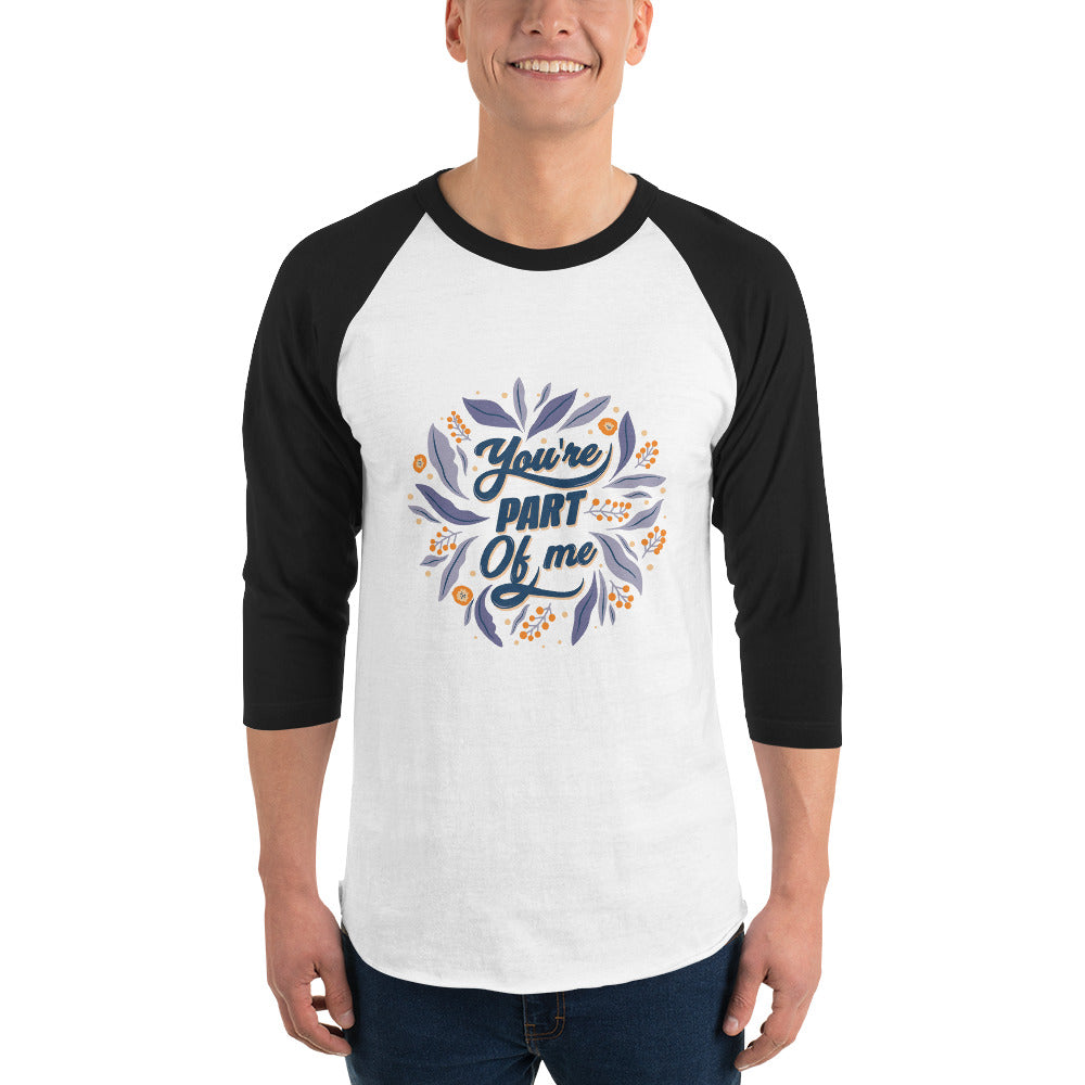 You're PART Of me | Unisex 3/4 Sleeve Raglan Shirt | Tultex 245