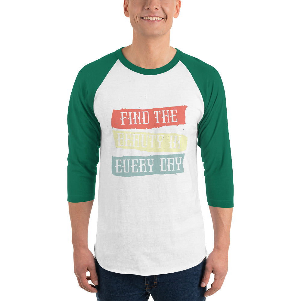 Find the beauty in every day | Unisex 3/4 Sleeve Raglan Shirt | Tultex 245