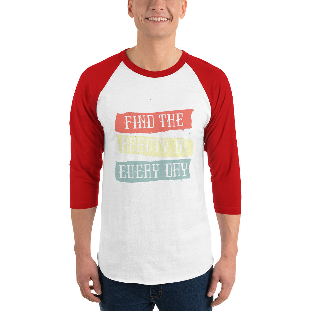 Find the beauty in every day | Unisex 3/4 Sleeve Raglan Shirt | Tultex 245