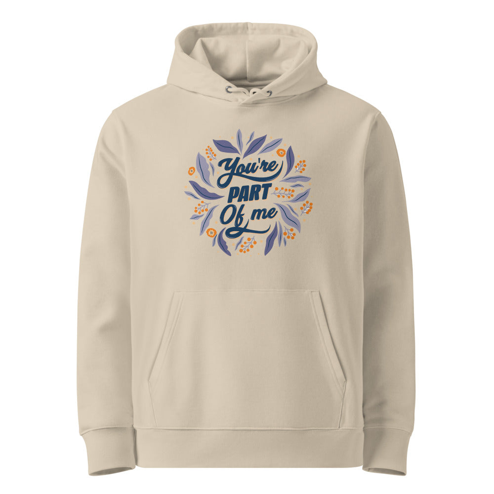 You're PART Of me | Unisex Essential Organic Cruiser 2.0 Hoodie | Stanley/Stella SASU003