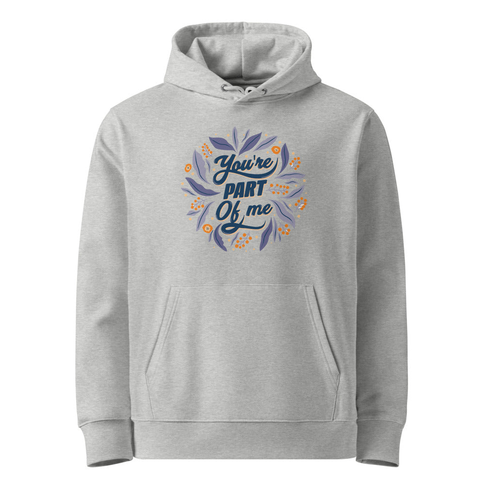 You're PART Of me | Unisex Essential Organic Cruiser 2.0 Hoodie | Stanley/Stella SASU003