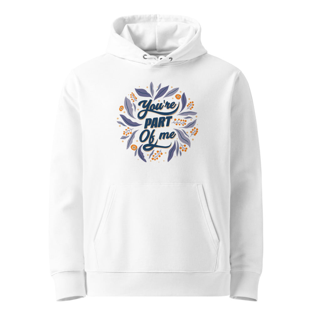 You're PART Of me | Unisex Essential Organic Cruiser 2.0 Hoodie | Stanley/Stella SASU003