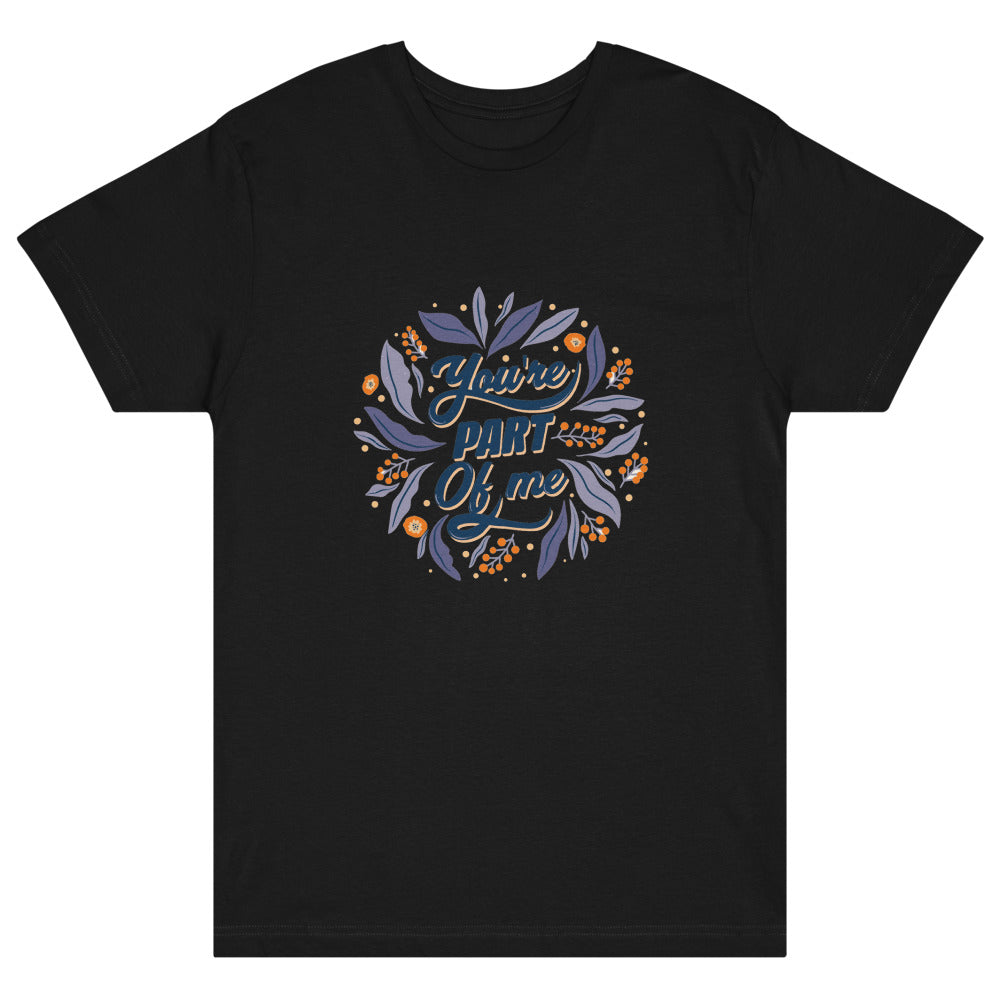 You're PART Of me | Unisex Fine Jersey Tee | LAT Apparel 6901