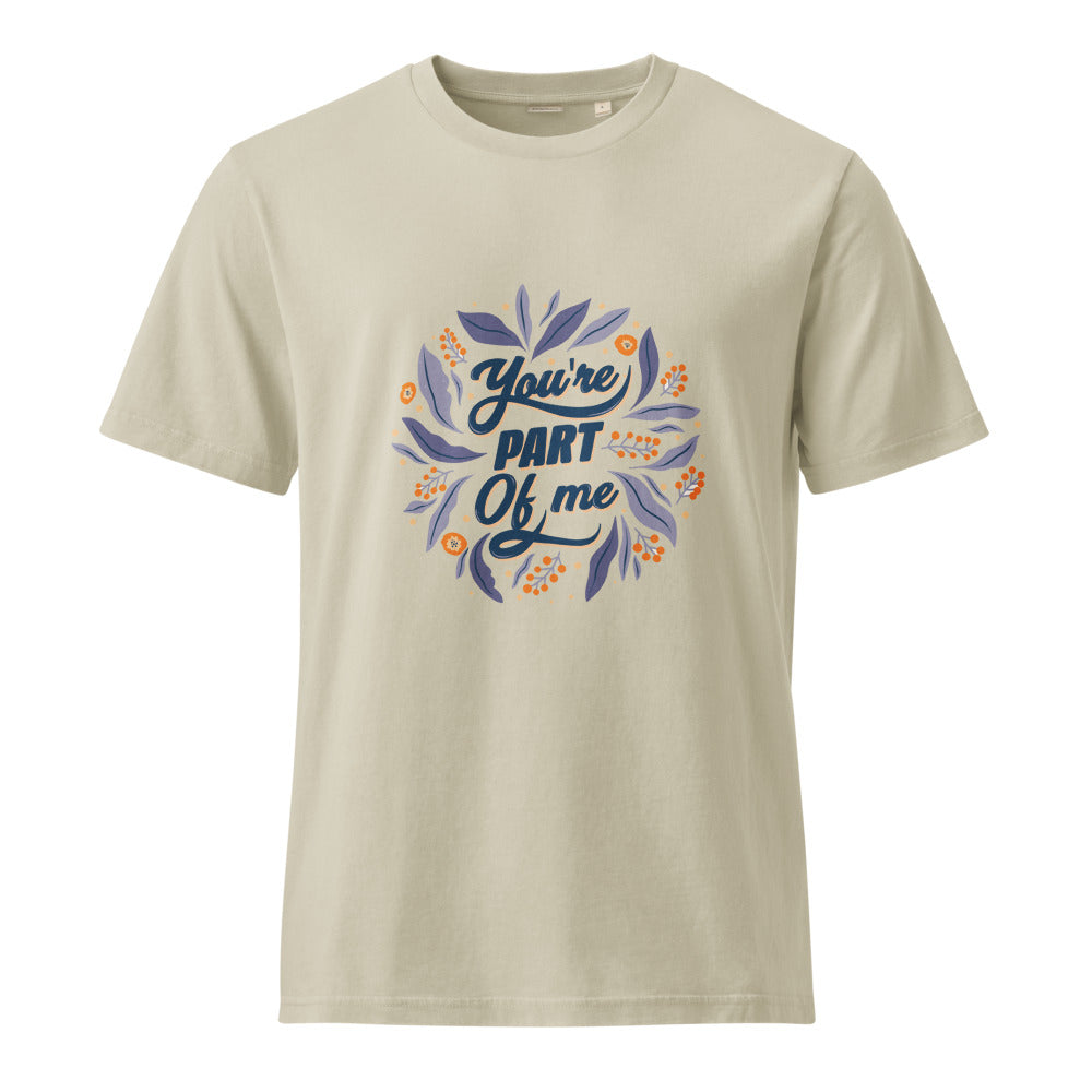 You're PART Of me | Unisex Garment Dyed Creator 2.0 Vintage T-Shirt | Stanley/Stella SATU041
