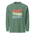 Find the beauty in every day | Unisex Garment-Dyed Heavyweight Long Sleeve Shirt | Comfort Colors 6014