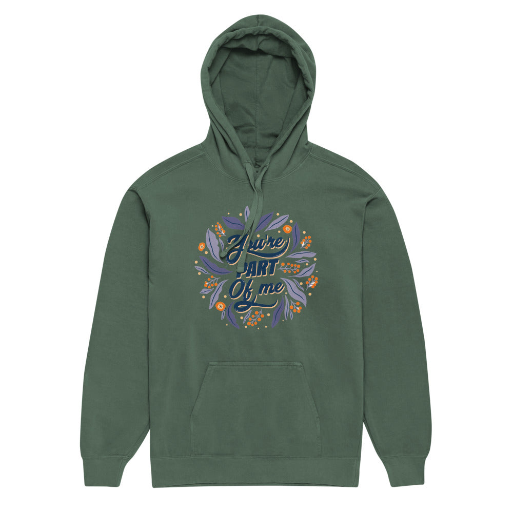 You're PART Of me | Unisex Garment-Dyed Hooded Sweatshirt I Comfort Colors 1567