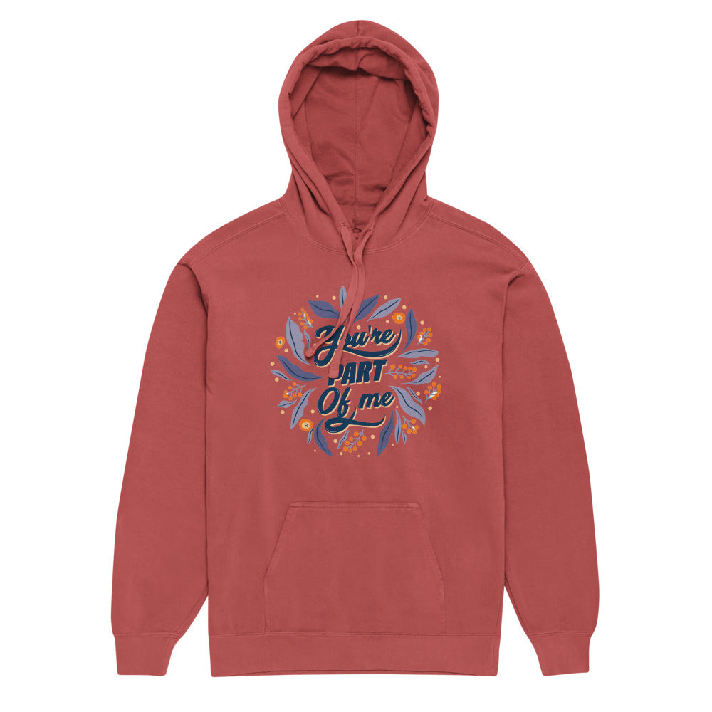 You're PART Of me | Unisex Garment-Dyed Hooded Sweatshirt I Comfort Colors 1567