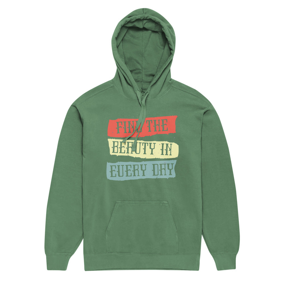 Find the beauty in every day | Unisex Garment-Dyed Hooded Sweatshirt I Comfort Colors 1567