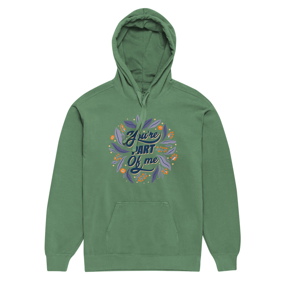 You're PART Of me | Unisex Garment-Dyed Hooded Sweatshirt I Comfort Colors 1567