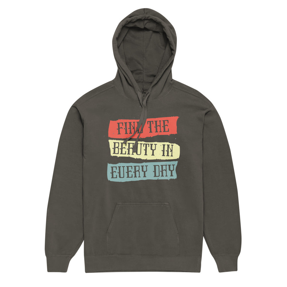 Find the beauty in every day | Unisex Garment-Dyed Hooded Sweatshirt I Comfort Colors 1567