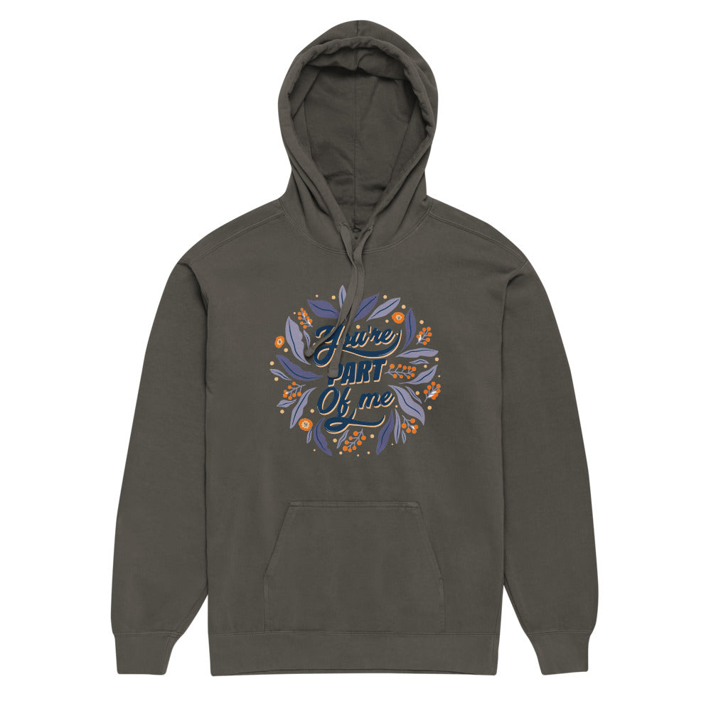 You're PART Of me | Unisex Garment-Dyed Hooded Sweatshirt I Comfort Colors 1567