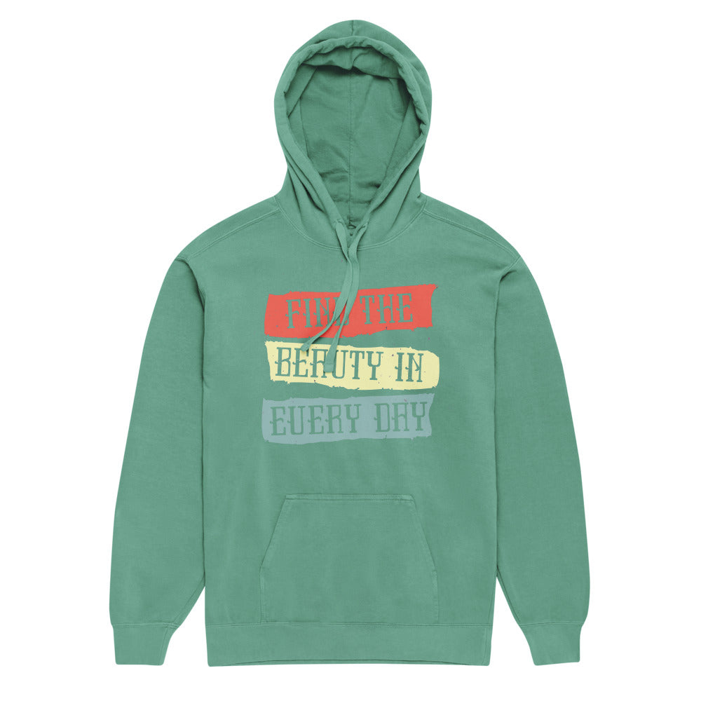 Find the beauty in every day | Unisex Garment-Dyed Hooded Sweatshirt I Comfort Colors 1567