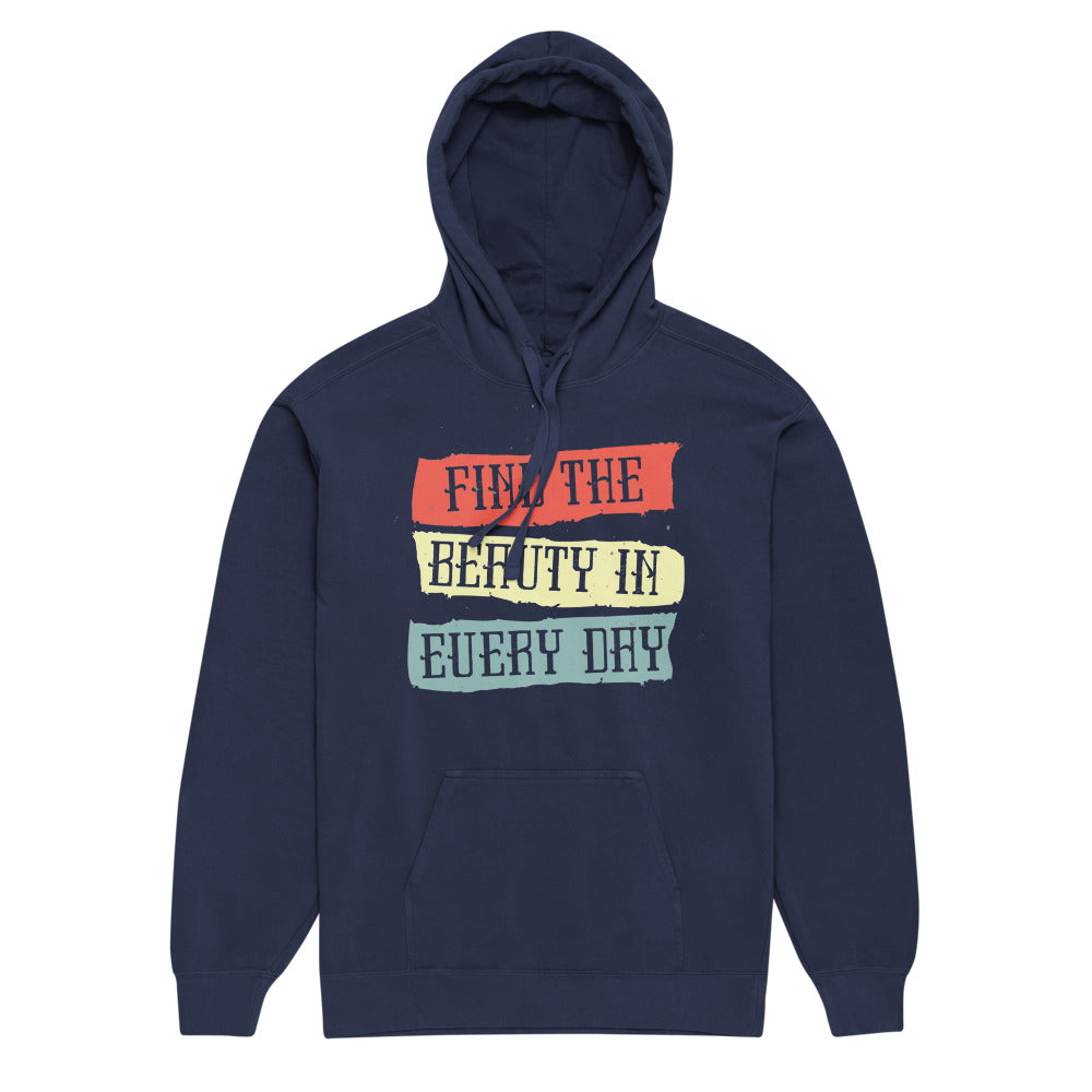 Find the beauty in every day | Unisex Garment-Dyed Hooded Sweatshirt I Comfort Colors 1567