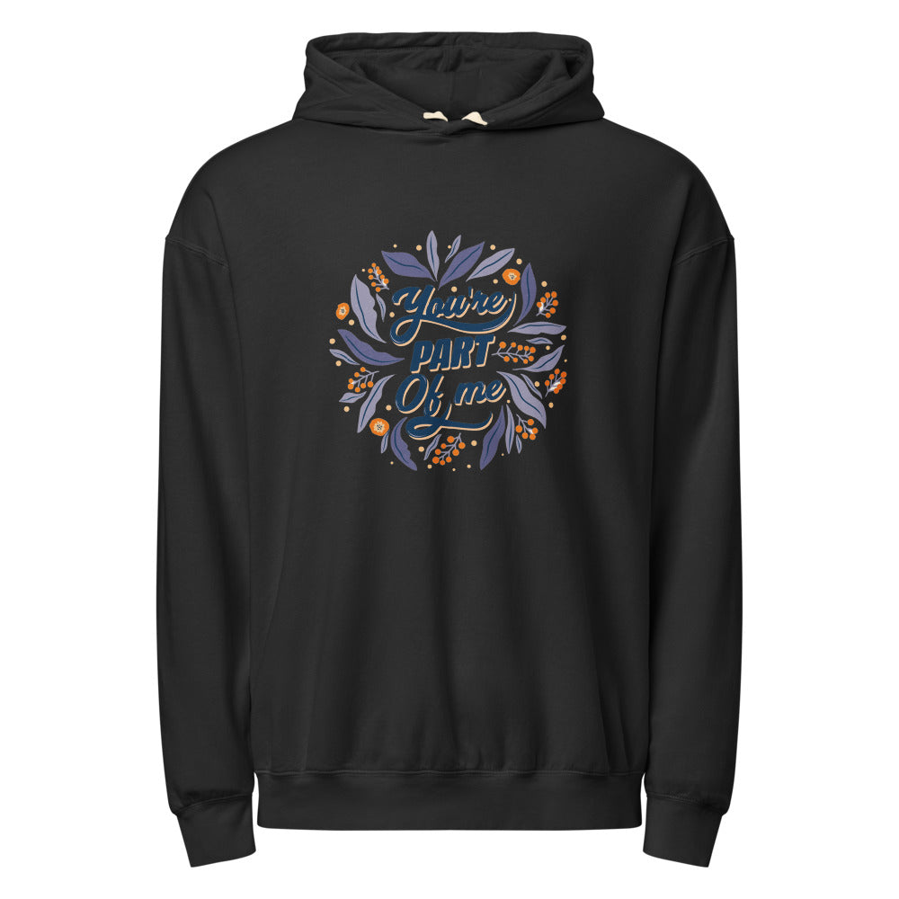 You're PART Of me | Unisex Garment-Dyed Lightweight Fleece Hooded Sweatshirt I Comfort Colors 1467