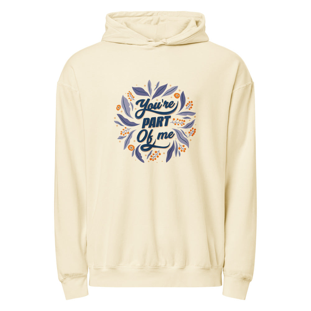 You're PART Of me | Unisex Garment-Dyed Lightweight Fleece Hooded Sweatshirt I Comfort Colors 1467