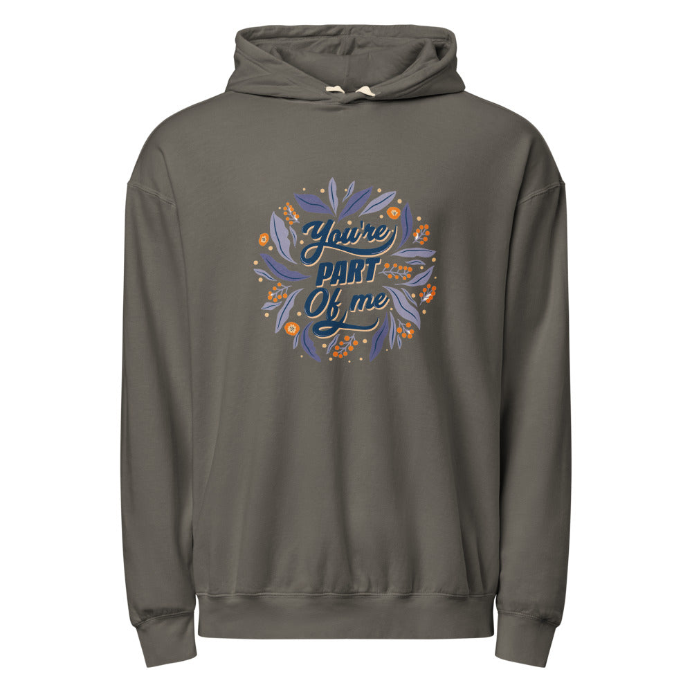 You're PART Of me | Unisex Garment-Dyed Lightweight Fleece Hooded Sweatshirt I Comfort Colors 1467