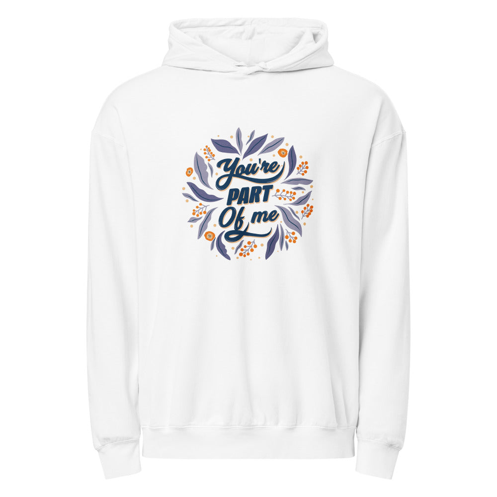 You're PART Of me | Unisex Garment-Dyed Lightweight Fleece Hooded Sweatshirt I Comfort Colors 1467
