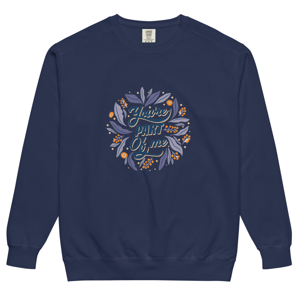 You're PART Of me | Unisex Garment-Dyed Sweatshirt | Comfort Colors 1566