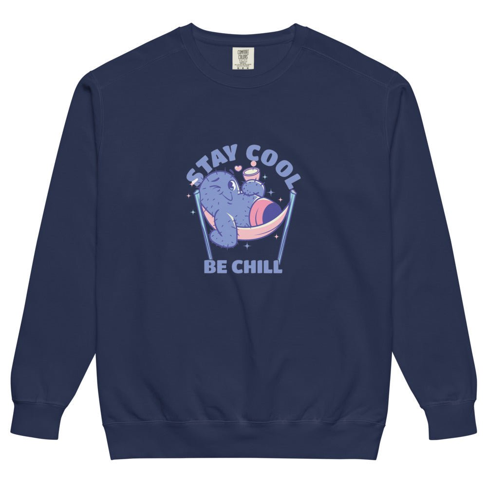 Stay cool be chill | Unisex Garment-Dyed Sweatshirt | Comfort Colors 1566