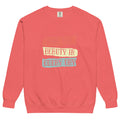 Find the beauty in every day | Unisex Garment-Dyed Sweatshirt | Comfort Colors 1566