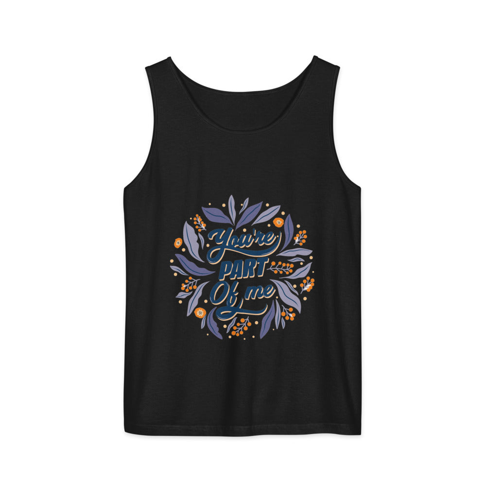 You're PART Of me | Unisex Garment-Dyed Tank Top | Comfort Colors 9360