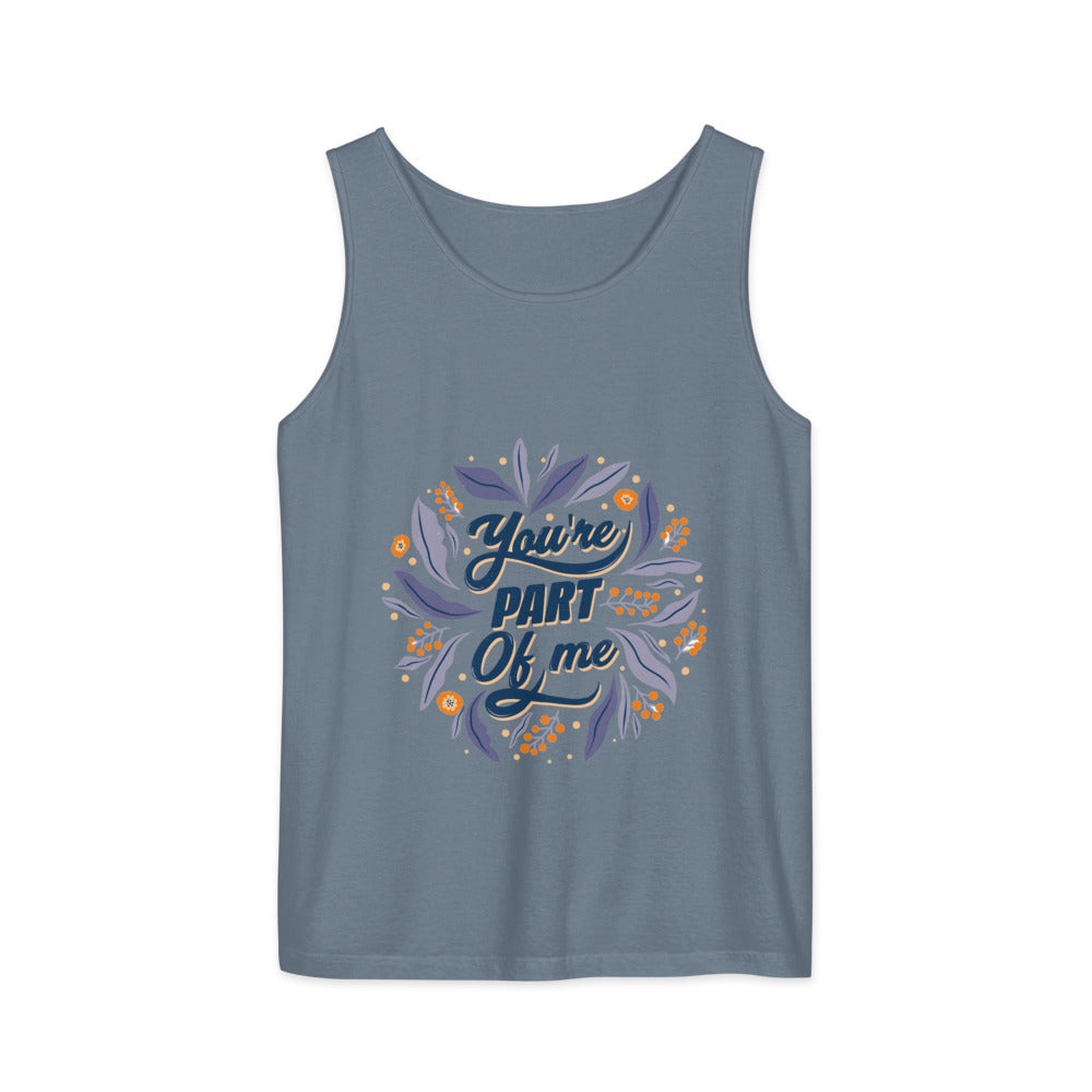 You're PART Of me | Unisex Garment-Dyed Tank Top | Comfort Colors 9360