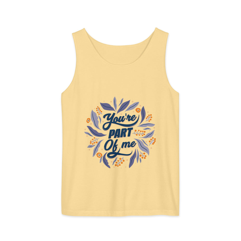 You're PART Of me | Unisex Garment-Dyed Tank Top | Comfort Colors 9360