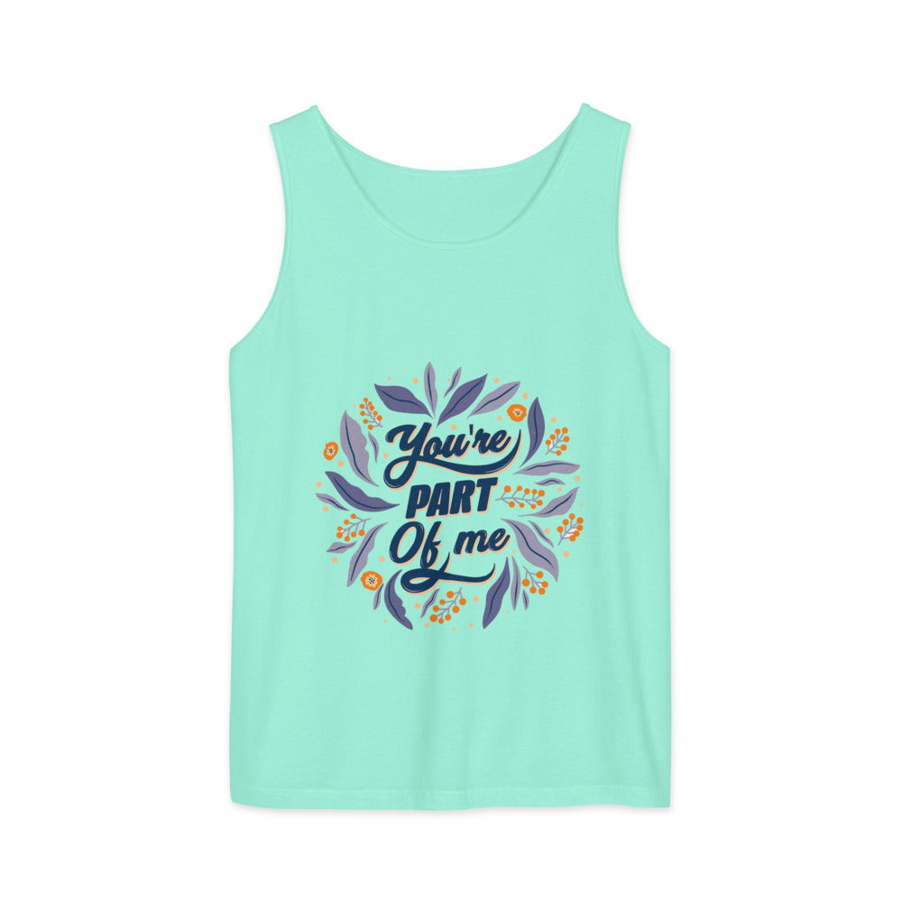 You're PART Of me | Unisex Garment-Dyed Tank Top | Comfort Colors 9360