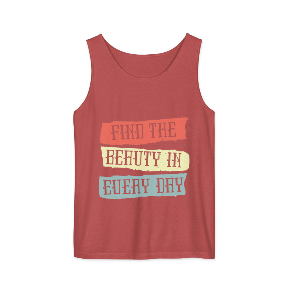 Find the beauty in every day | Unisex Garment-Dyed Tank Top | Comfort Colors 9360