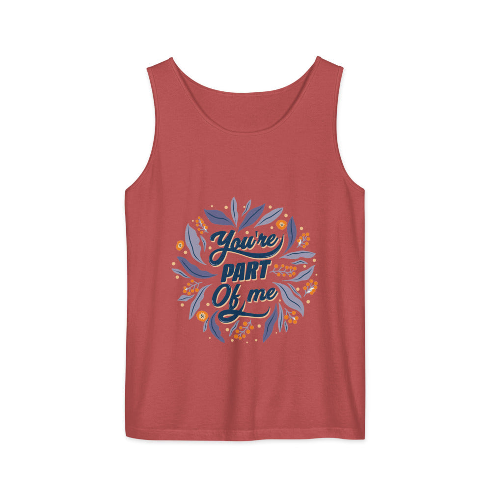 You're PART Of me | Unisex Garment-Dyed Tank Top | Comfort Colors 9360