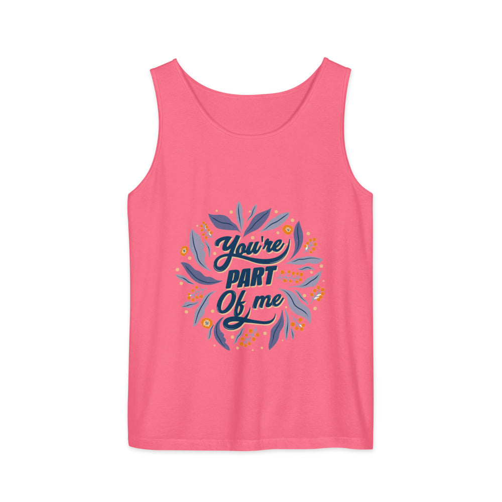 You're PART Of me | Unisex Garment-Dyed Tank Top | Comfort Colors 9360