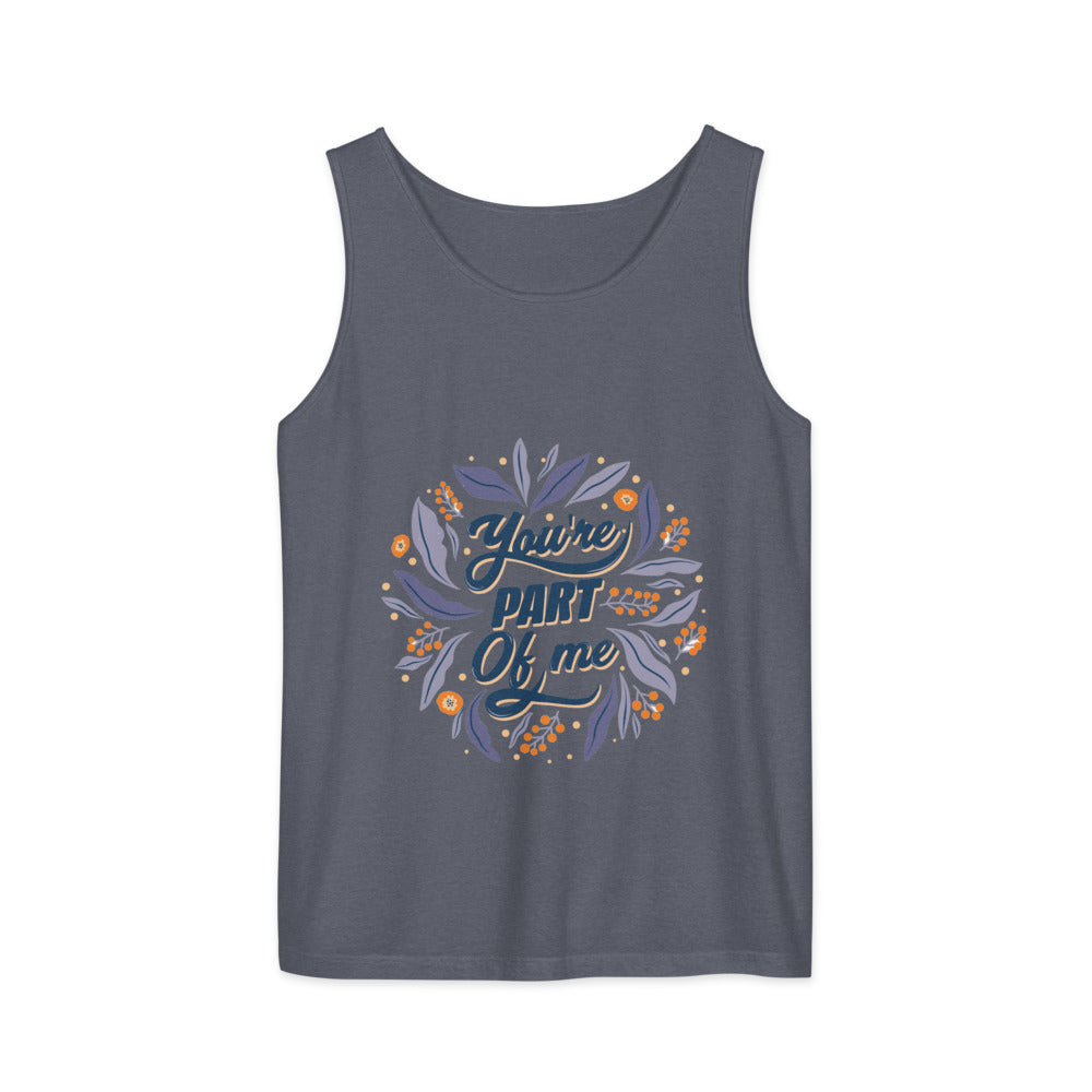 You're PART Of me | Unisex Garment-Dyed Tank Top | Comfort Colors 9360