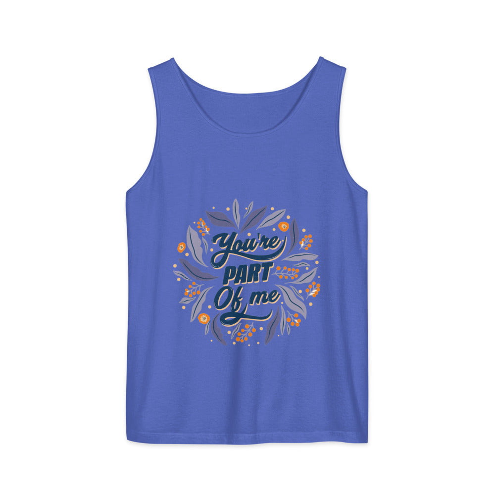 You're PART Of me | Unisex Garment-Dyed Tank Top | Comfort Colors 9360