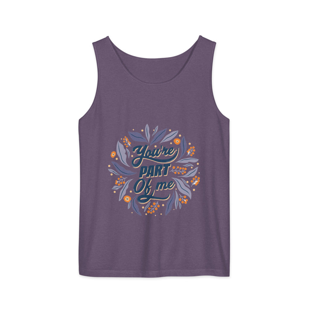 You're PART Of me | Unisex Garment-Dyed Tank Top | Comfort Colors 9360