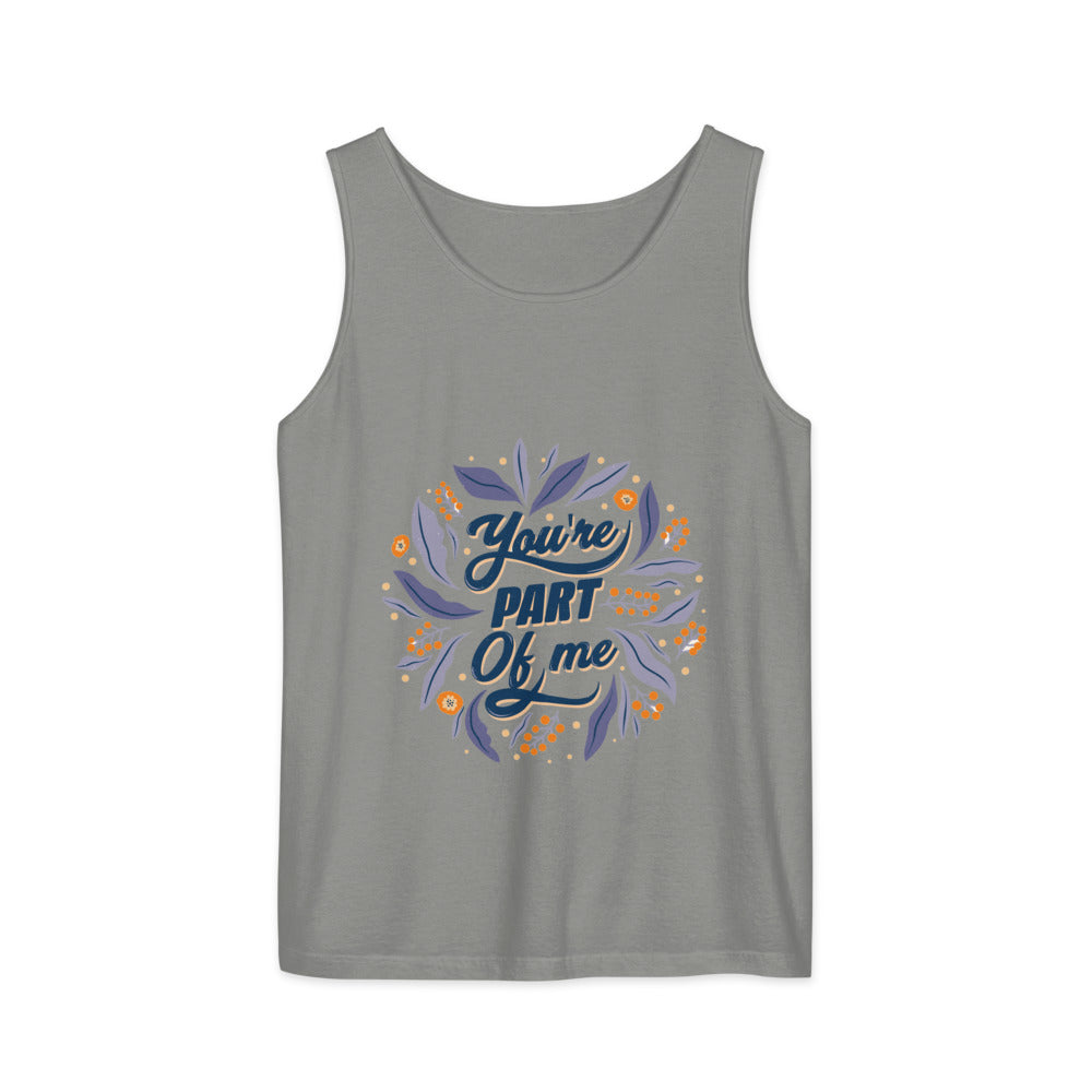 You're PART Of me | Unisex Garment-Dyed Tank Top | Comfort Colors 9360
