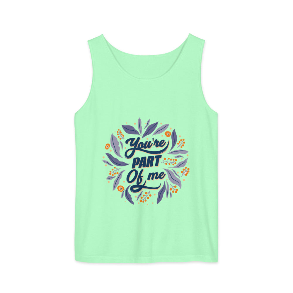 You're PART Of me | Unisex Garment-Dyed Tank Top | Comfort Colors 9360