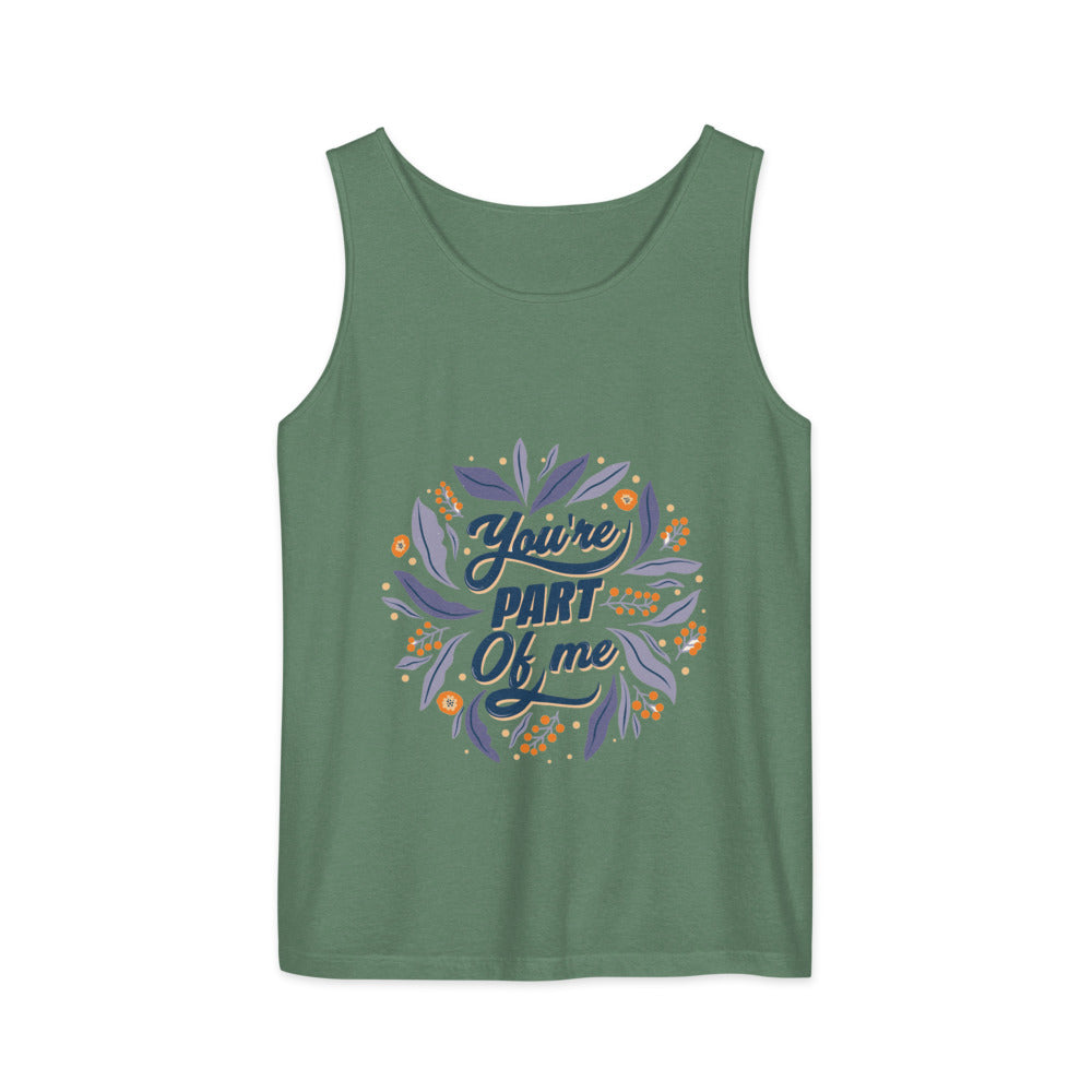 You're PART Of me | Unisex Garment-Dyed Tank Top | Comfort Colors 9360