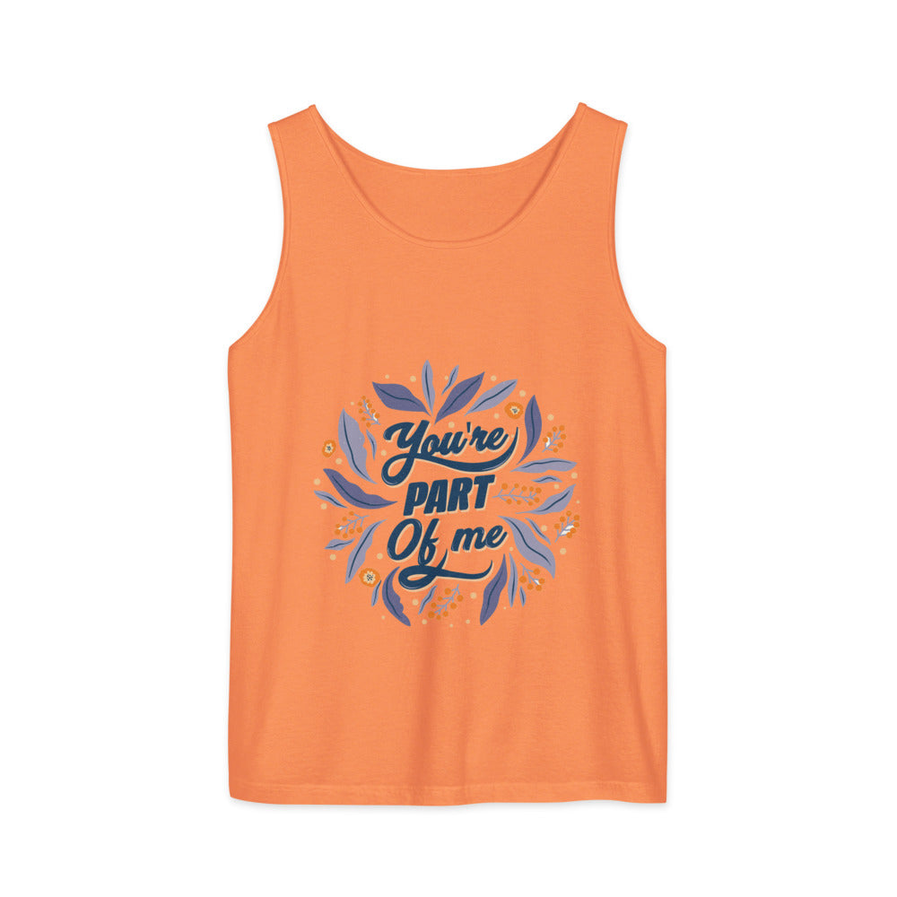 You're PART Of me | Unisex Garment-Dyed Tank Top | Comfort Colors 9360