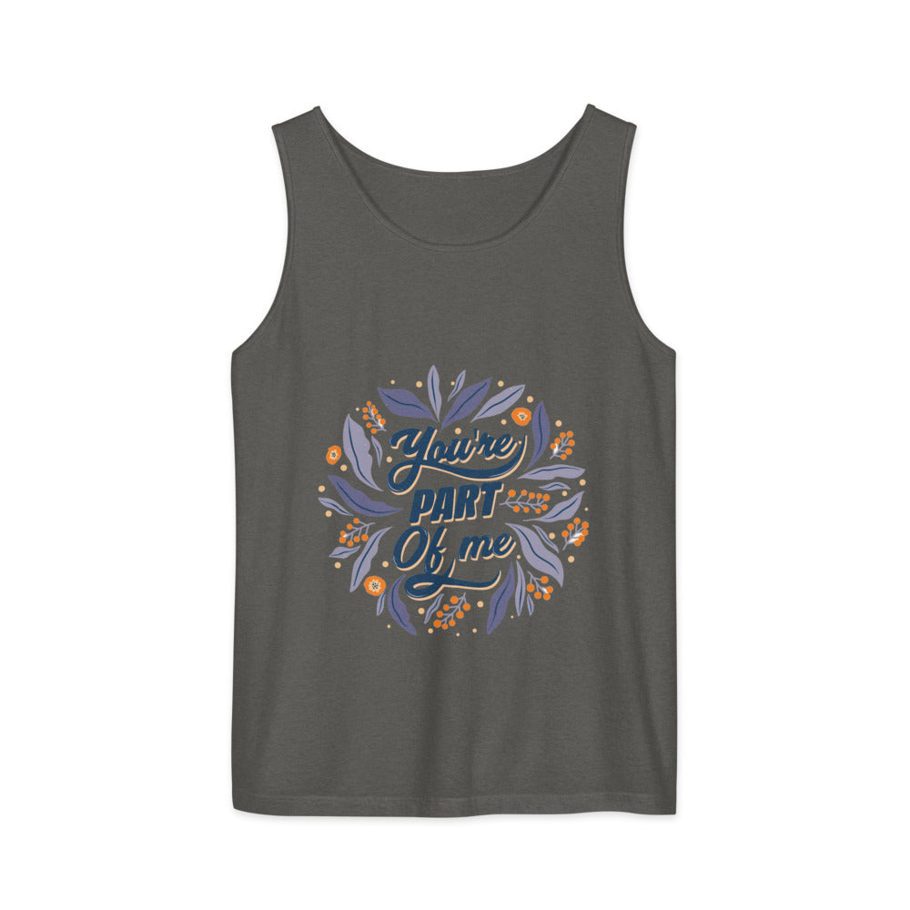 You're PART Of me | Unisex Garment-Dyed Tank Top | Comfort Colors 9360