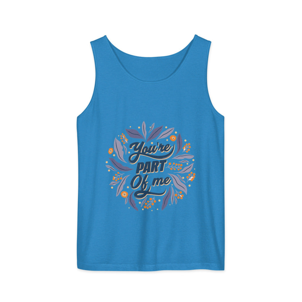 You're PART Of me | Unisex Garment-Dyed Tank Top | Comfort Colors 9360