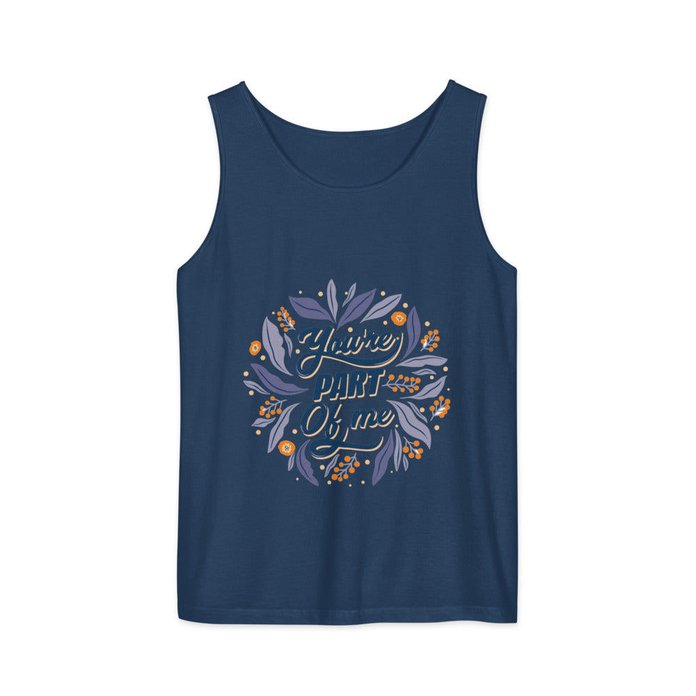You're PART Of me | Unisex Garment-Dyed Tank Top | Comfort Colors 9360