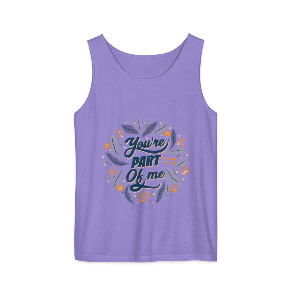 You're PART Of me | Unisex Garment-Dyed Tank Top | Comfort Colors 9360