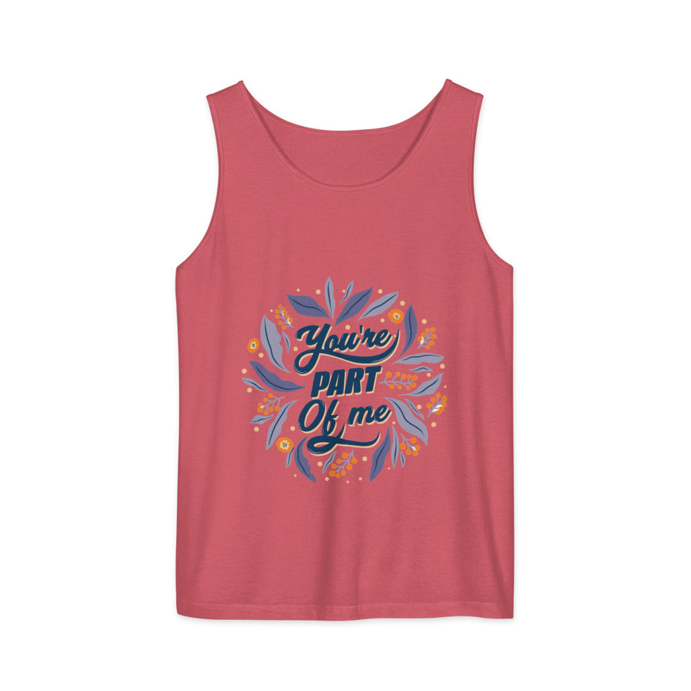 You're PART Of me | Unisex Garment-Dyed Tank Top | Comfort Colors 9360