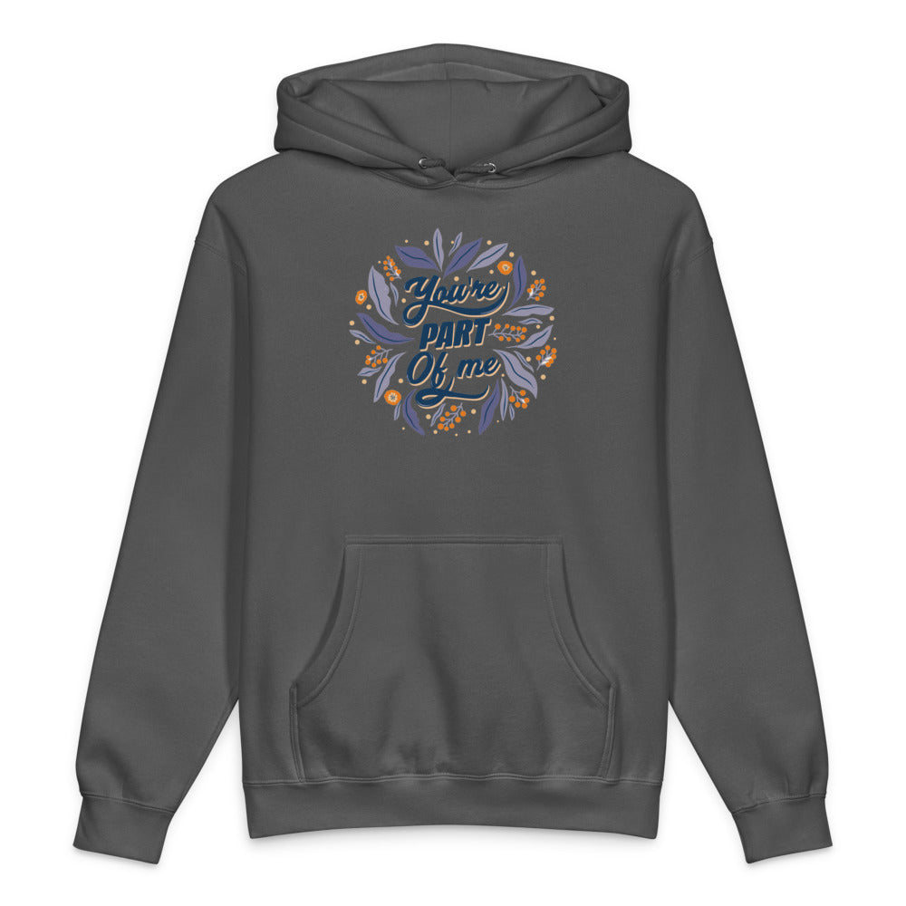 You're PART Of me | Unisex Heavyweight Hooded Sweatshirt | Independent Trading Co. IND4000