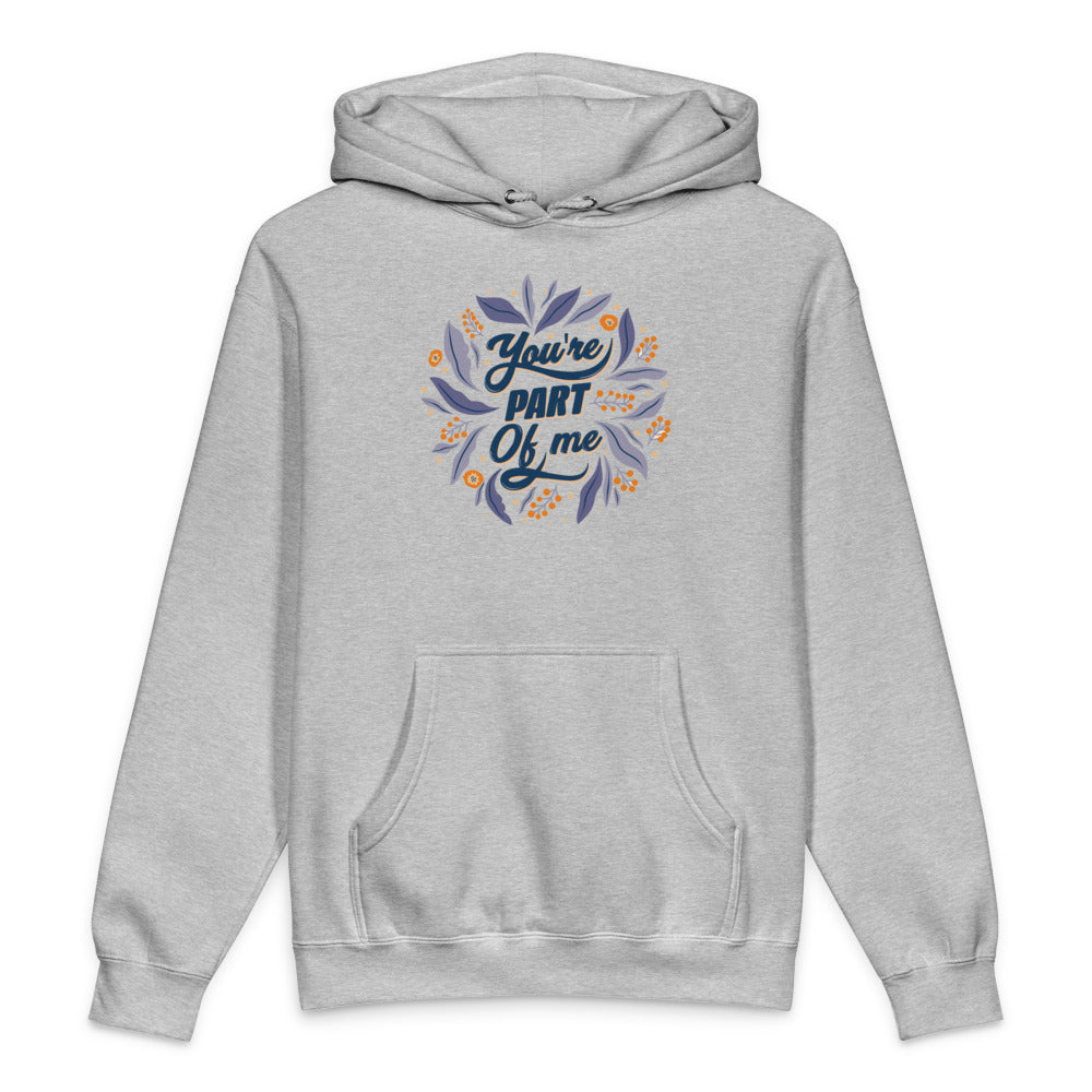 You're PART Of me | Unisex Heavyweight Hooded Sweatshirt | Independent Trading Co. IND4000