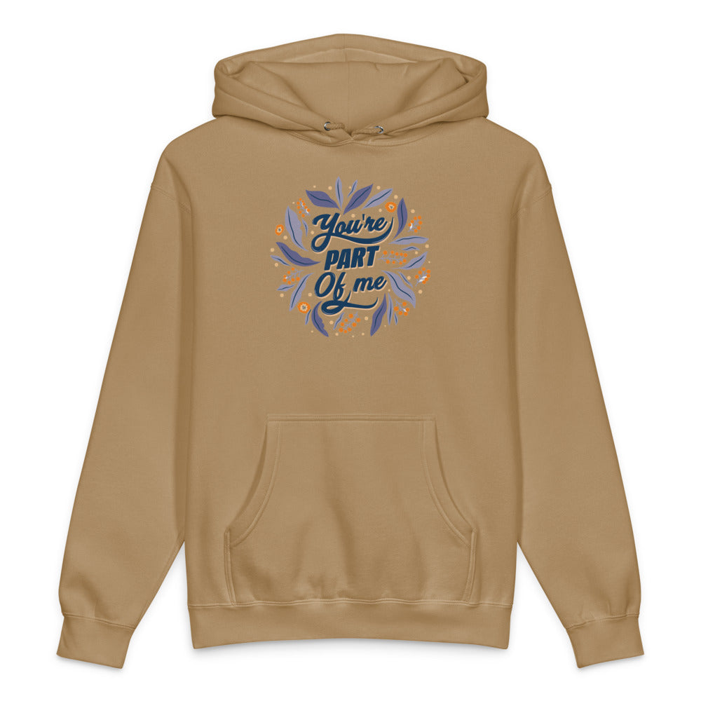 You're PART Of me | Unisex Heavyweight Hooded Sweatshirt | Independent Trading Co. IND4000