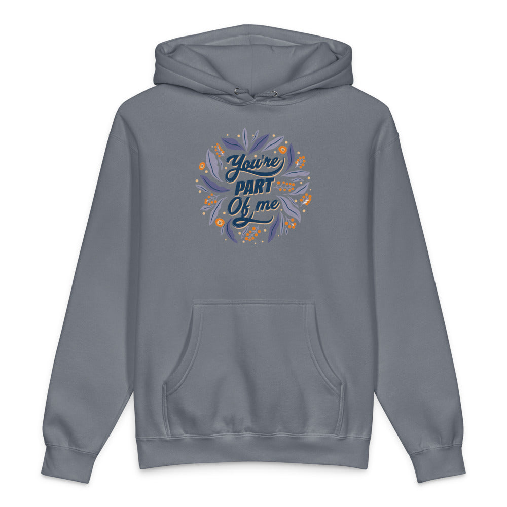 You're PART Of me | Unisex Heavyweight Hooded Sweatshirt | Independent Trading Co. IND4000